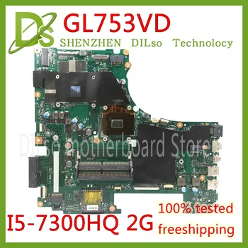 KEFU GL753VD ASUS GL753VD Sülearvuti Emaplaadi GTX1050M Emaplaadi 4G video mälu I5-7300HQ cpu Test töötavad !!!